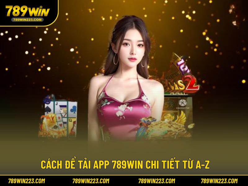Cách để tải app 789WIN chi tiết từ A-Z