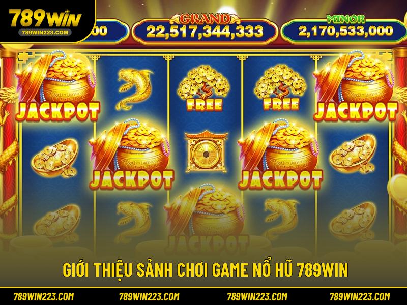 Giới thiệu sảnh chơi game nổ hũ 789WIN