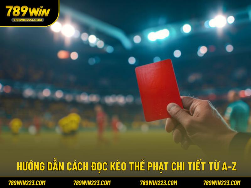 Hướng dẫn cách đọc kèo thẻ phạt chi tiết từ A–Z